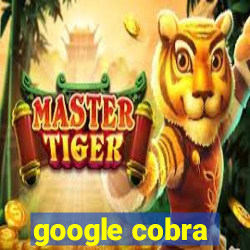 google cobra